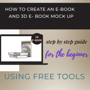 HOW TO CREATE AN EBOOK WITH 3D MOCK UP :A STEP BY STEP GUIDE FOR THE BEGINNER