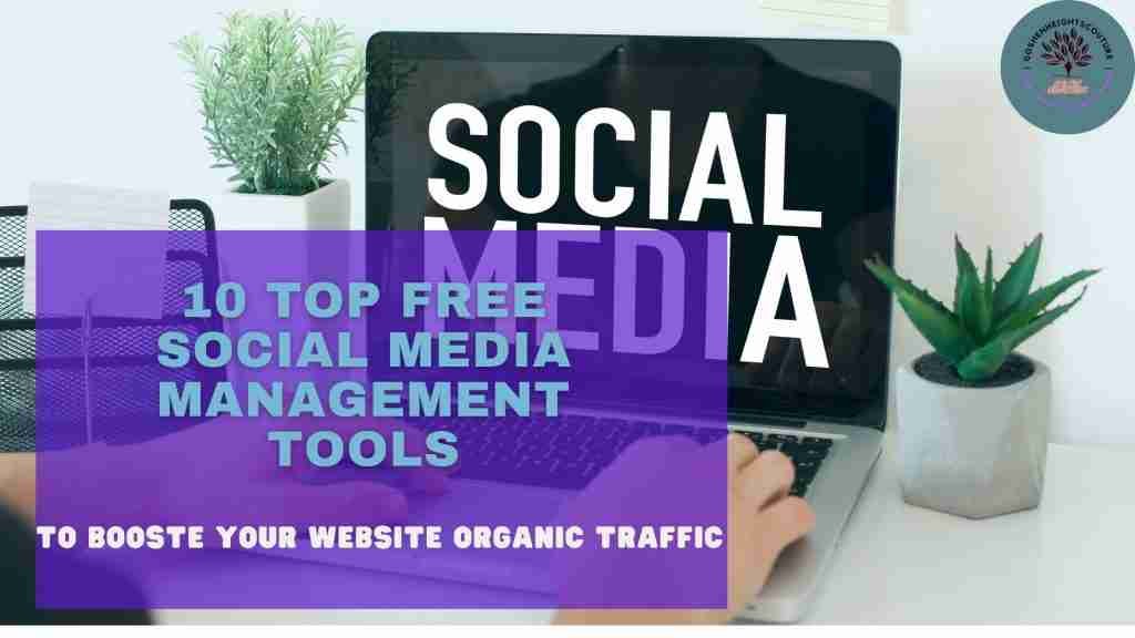 10 TOP FREE SOCIAL MEDIA MANAGEMENT TOOL