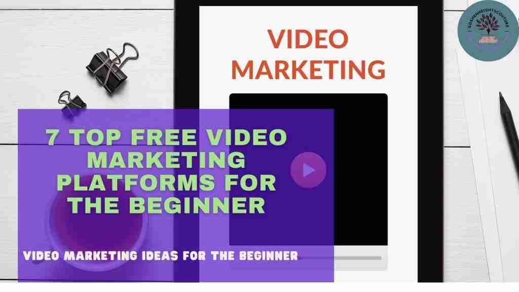 7 top free video marketing platform for the beginner
