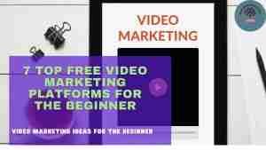 Read more about the article 7 TOP FREE VIDEO MARKETING PLATFORM FOR THE BEGINNER